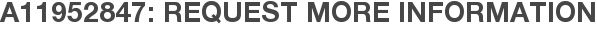 A11952847: Request More Information