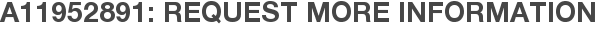 A11952891: Request More Information