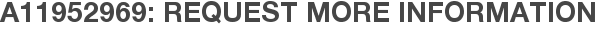 A11952969: Request More Information