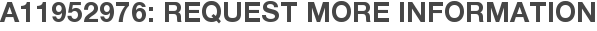 A11952976: Request More Information