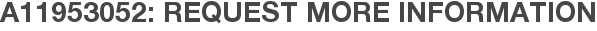 A11953052: Request More Information