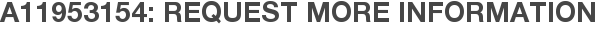 A11953154: Request More Information