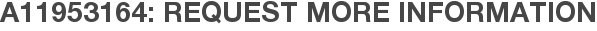 A11953164: Request More Information