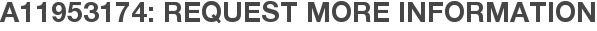 A11953174: Request More Information