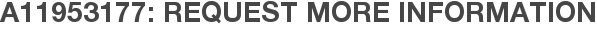A11953177: Request More Information