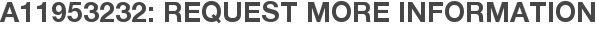 A11953232: Request More Information