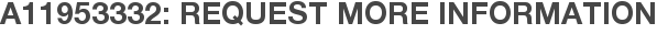 A11953332: Request More Information