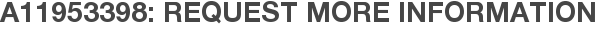 A11953398: Request More Information