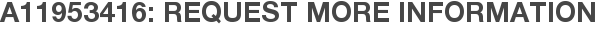 A11953416: Request More Information