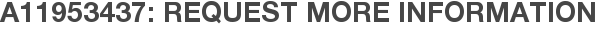 A11953437: Request More Information