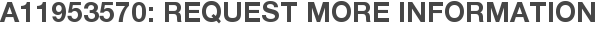 A11953570: Request More Information