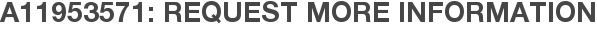 A11953571: Request More Information