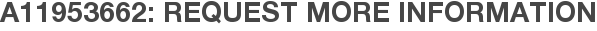 A11953662: Request More Information