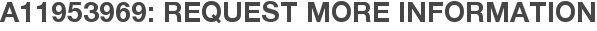 A11953969: Request More Information