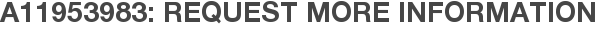 A11953983: Request More Information