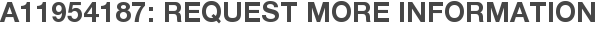 A11954187: Request More Information
