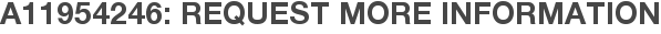 A11954246: Request More Information