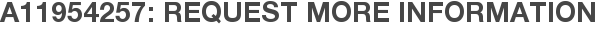 A11954257: Request More Information