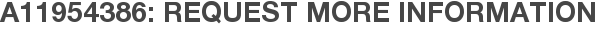 A11954386: Request More Information