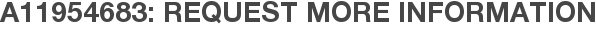 A11954683: Request More Information