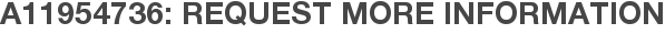 A11954736: Request More Information