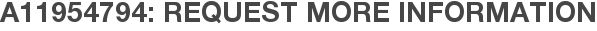 A11954794: Request More Information