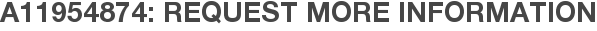 A11954874: Request More Information
