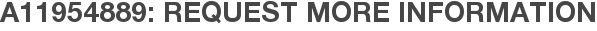 A11954889: Request More Information