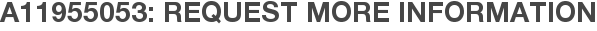 A11955053: Request More Information