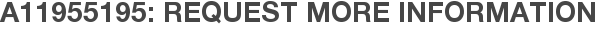 A11955195: Request More Information