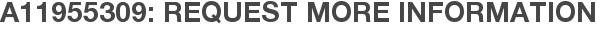 A11955309: Request More Information