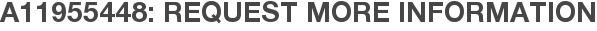 A11955448: Request More Information