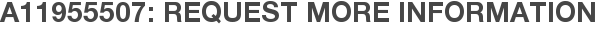 A11955507: Request More Information