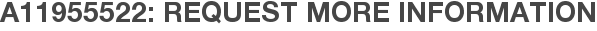 A11955522: Request More Information