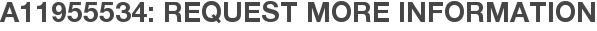 A11955534: Request More Information