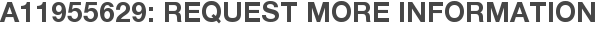 A11955629: Request More Information