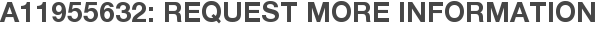 A11955632: Request More Information