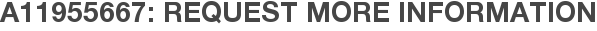 A11955667: Request More Information