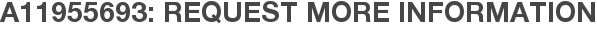 A11955693: Request More Information