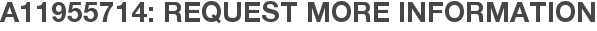 A11955714: Request More Information
