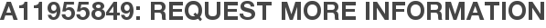 A11955849: Request More Information