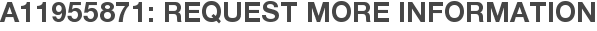 A11955871: Request More Information