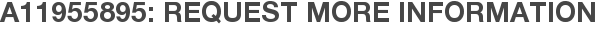 A11955895: Request More Information
