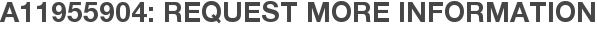 A11955904: Request More Information