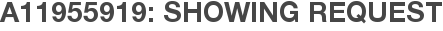A11955919: Showing Request