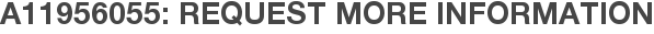 A11956055: Request More Information