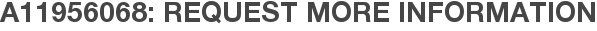 A11956068: Request More Information