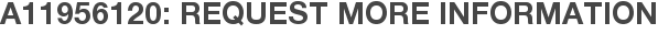 A11956120: Request More Information
