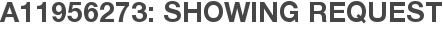 A11956273: Showing Request
