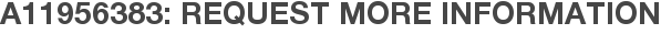 A11956383: Request More Information